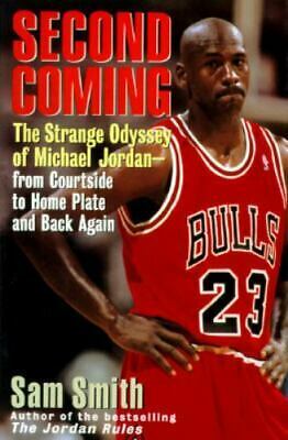 Second Coming: The Strange Odyssey Of Michael JordanFrom Courtside To Home Plate And Back Again by Sam Smith