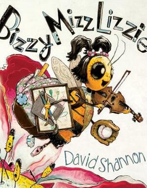 Bizzy Mizz Lizzie by David Shannon