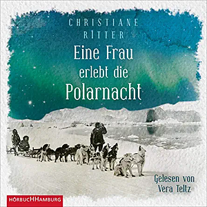 Eine Frau erlebt die Polarnacht by Christiane Ritter