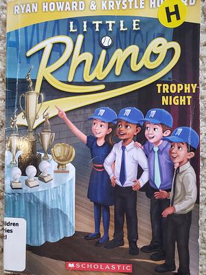 Trophy Night (Little Rhino #6) by Krystle Howard, Ryan Howard