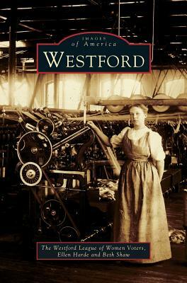 Westford by Ellen Harde, Westford League of Woman Voters, Westford League of Women Voters