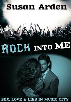 Rock into Me by Susan Arden