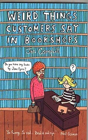 Weird Things People Say In Bookstores by Jen Campbell