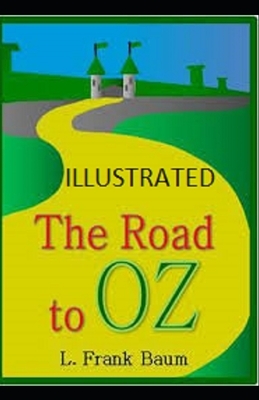 The Road to Oz Illustrated by L. Frank Baum