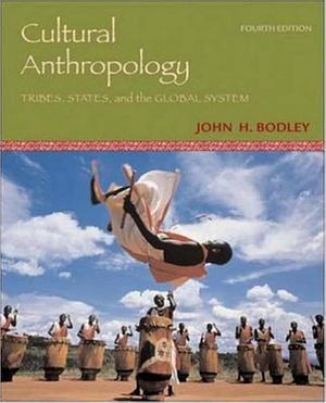 Cultural Anthropology: Tribes, States, and the Global System, with PowerWeb by Bodley John, John Bodley