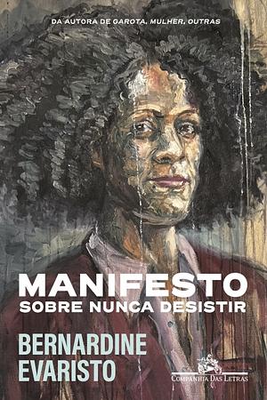 Manifesto: Sobre nunca desistir by Bernardine Evaristo
