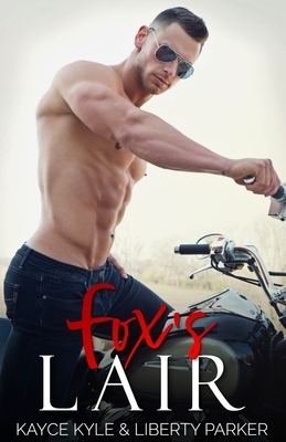 Fox's Lair: Twisted Iron MC by Kayce Kyle, Liberty Parker