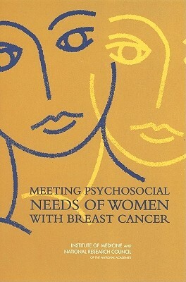 Meeting Psychosocial Needs of Women with Breast Cancer by Institute of Medicine, National Cancer Policy Board, National Research Council