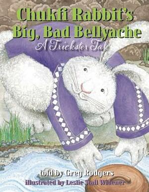 Chukfi Rabbit's Big, Bad Bellyache: A Trickster Tale by 