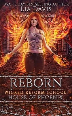 Reborn: House of Phoenix: An Academy of the Phoenix prequel by Wicked Reform School, Lia Davis