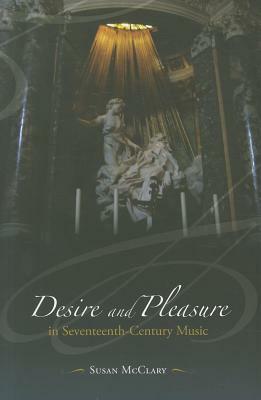 Desire and Pleasure in Seventeenth-Century Music by Susan McClary