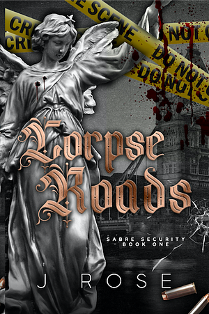 Corpse Roads by J. Rose