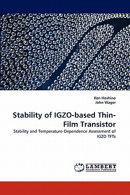 Stability of Igzo-Based Thin-Film Transistor by John Wager, Ken Hoshino