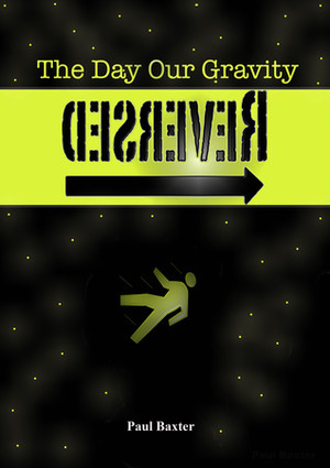 The Day our Gravity Reversed by Paul Baxter