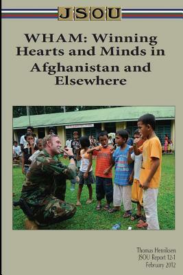 Wham: Winning Hearts and Minds in Afghanistan and Elsewhere by Joint Special Operations University Pres, Thomas Henriksen