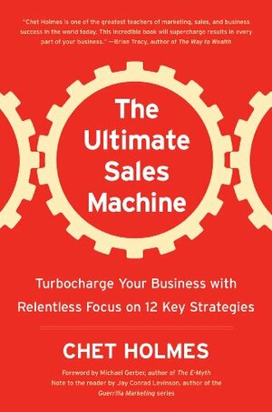The Ultimate Sales Machine (An Unabridged Production)8-CD Set; Turbocharge Your Business with Relentless Focus on 12 Key Strategies by Chet Holmes