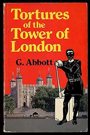 Tortures of the Tower of London by Shelagh Abbott, Geoffrey Abbott