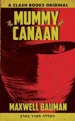 The Mummy of Canaan by Maxwell Bauman