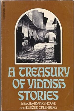 A Treasury of Yiddish Stories by Irving Howe