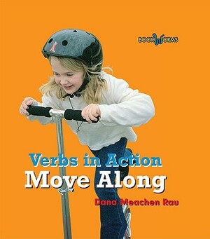 Move Along by Dana Meachen Rau