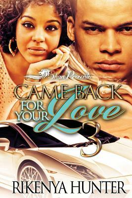 Came Back for Your Love 3 by Rikenya Hunter