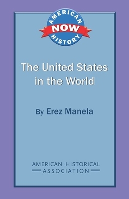 The United States in the World by Erez Manela