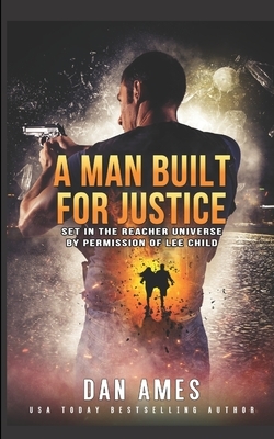 A Man Built For Justice by Dan Ames