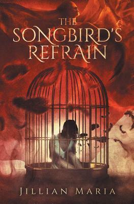 The Songbird's Refrain by Jillian Maria