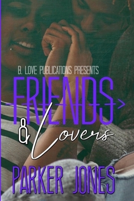 Friends & Lovers: A Novella by Parker Jones