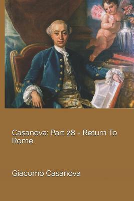 Casanova: Part 28 - Return to Rome by Giacomo Casanova