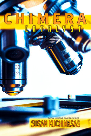 Chimera Catalyst (Finder, #1) by Susan Kuchinskas