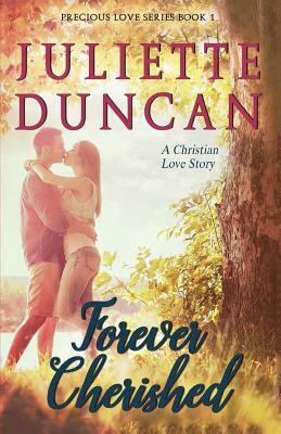 Forever Cherished: A Christian Love Story by Juliette Duncan