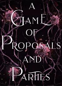 A Game of Proposals and Parties by Ruby Roe