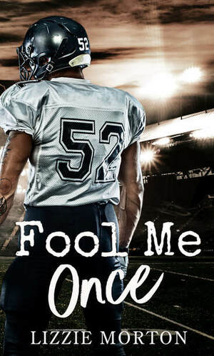 Fool Me Once by Lizzie Morton