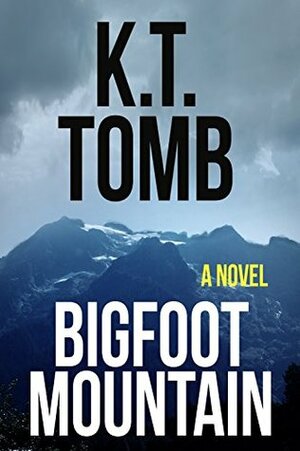 Bigfoot Mountain by K.T. Tomb