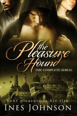 The Pleasure Hound: The Complete Serial by Ines Johnson