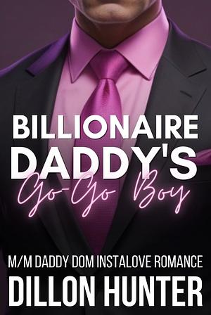 Billionaire Daddy's Go-Go Boy: An M/M Daddy Dom Instalove Romance Short Story by Dillon Hunter