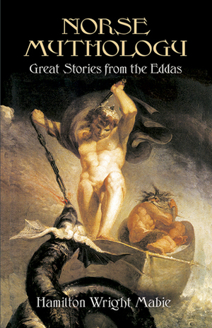 Norse Mythology: Great Stories from the Eddas by Hamilton Wright Mabie