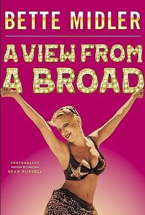 Bette Midler: A View From a Broad by Sean Russell, Bette Midler, Bette Midler