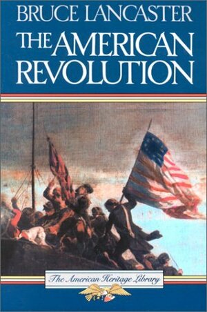 The American Revolution by Bruce Lancaster, J.H. Plumb