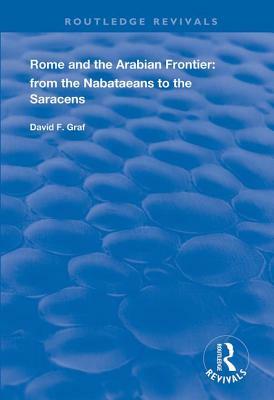 Rome and the Arabian Frontier: From the Nabataeans to the Saracens by David F. Graf