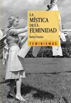 La mística de la feminidad by Magalí Martínez Solimán, Betty Friedan