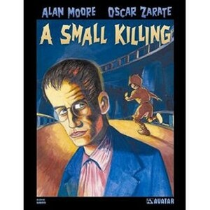 Alan Moore's A Small Killing by Alan Moore, Oscar Zárate