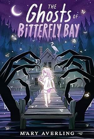 The Ghosts of Bitterfly Bay by Mary Averling