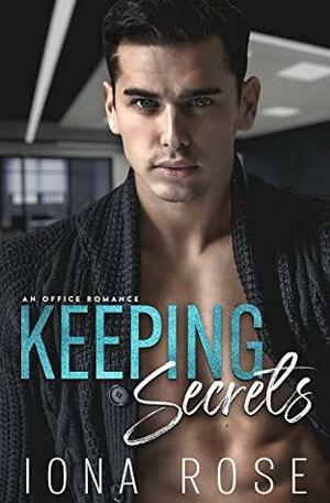 Keeping Secrets by Iona Rose