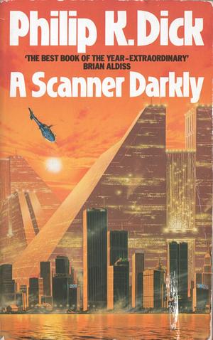 A Scanner Darkly by Philip K. Dick