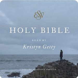 ESV Audio Bible, Read by Kristyn Getty by Kristyn Getty, Kristyn Getty