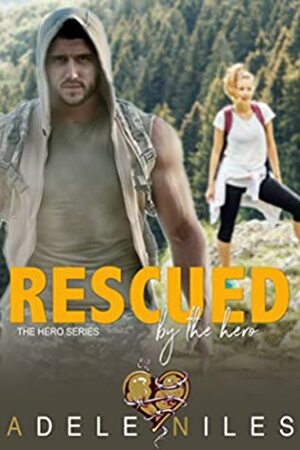 Rescued by the Hero by Adele Niles