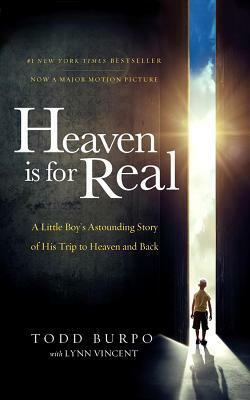 Heaven is for Real Movie Edition: A Little Boy's Astounding Story of His Trip to Heaven and Back by Lynn Vincent, Todd Burpo