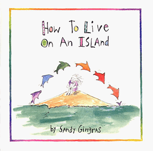 How To Live On An Island by Sandy Gingras